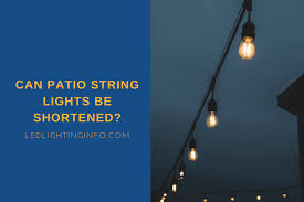 Can Patio String Lights Be Shortened
