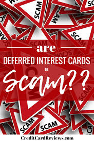 If you know how to use them and you stick to your payoff plan, they can be a great help. Are Deferred Interest Credit Cards A Scam Creditcardreviews Com