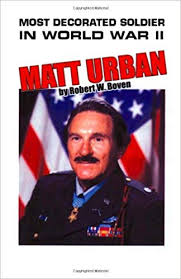 His bravery helped sustain many other soldiers. Amazon Com Most Decorated Soldier In World War Ii Matt Urban 9781552125281 Robert W Boven Books