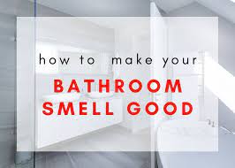how to make your bathroom smell good