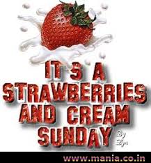 Image result for STRAWBERRIES AND CREAM SUNDAY GRAPHICS