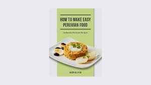 how to make easy peruvian food