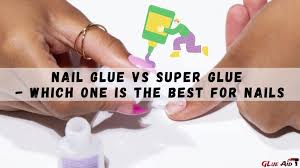 nail glue vs super glue which one is
