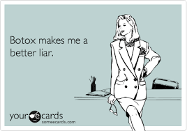 botox makes me a better liar
