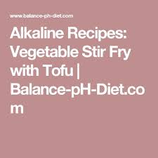 You are interested in an alkaline lifestyle? Alkaline Recipes Vegetable Stir Fry With Tofu Balance Ph Diet Com Alkaline Foods Tofu Stir Fry Vegetable Stir Fry