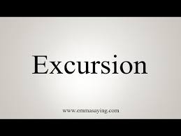 how to say excursion you