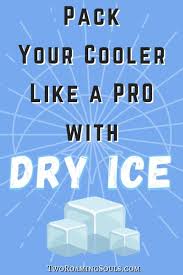 how to use dry ice in your cooler