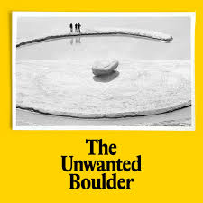 The Unwanted Boulder