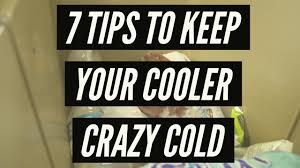 7 tips to keep your cooler crazy cold