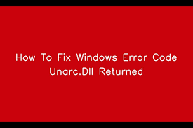 how to fix windows error code unarc dll