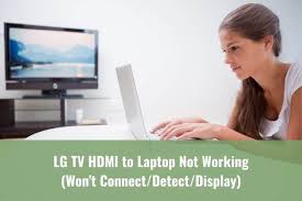 Enjoy movies, pictures, sports, youtube videos on the. Lg Tv Hdmi To Laptop Not Working Won T Connect Detect Display Ready To Diy