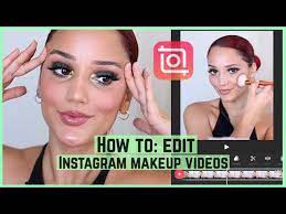 how to edit makeup videos on your