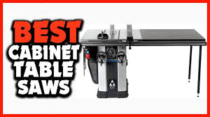 best cabinet table saw in 2023 you