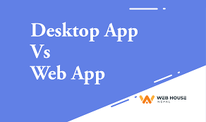 web applications desktop apps vs web apps