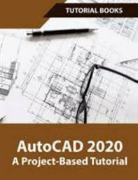 Autocad 2020 A Project Based Tutorial
