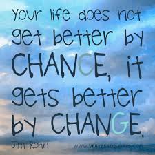 Life changes quotes: Your life does not get better ... via Relatably.com
