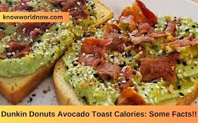 dunkin donuts avocado toast calories