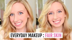 my everyday makeup for fair skin fast