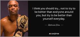 Quotations by anderson silva, brazilian athlete, born april 14, 1975. Top 25 Quotes By Anderson Silva A Z Quotes