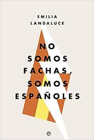 No somos fachas, somos españoles (Actualidad) : Landaluce Galbán, Emilia:  Amazon.es: Libros