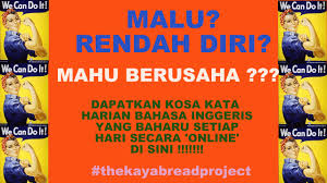 Dengan demikian, rendah hati bukan berarti rendah diri. The Kaya Bread Project The English Literacy Amongst Malaysians Online Campaign The Strategies The Experiences The Reflections In The Mind Of A Childlike