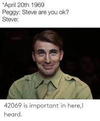 In april 2021, numerous tiktokers89 started uploading videos warning users about april 24 and encouraging them to stay home, as well as threatening anyone who jokes about the day or plans on. April 20th 1969 Peggy Steve Are You Ok Steve 42069 Is Important In Herei Heard Reddit Meme On Me Me