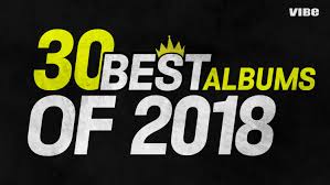 30 Best Albums Of 2018 Vibe