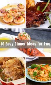 16 easy dinner ideas for two izzycooking