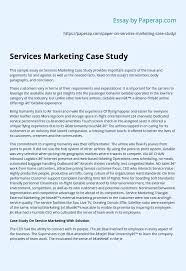 A case study is a task, which aims to teach the student how to analyze the causes and consequences of an event or activity by creating its role model. Services Marketing Case Study Essay Example