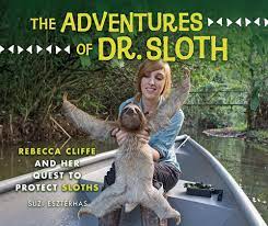 The Adventures of Dr. Sloth: Rebecca Cliffe and Her Quest to Protect Sloths:  Eszterhas, Suzi, Eszterhas, Suzi: 9781541589391: Amazon.com: Books