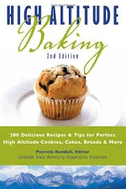 High Altitude Baking 200 Delicious Recipes Tips For Great