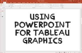Using Powerpoint For Tableau Graphics Ken Flerlage