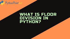 what is floor division in python