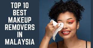 top 10 best makeup removers in msia