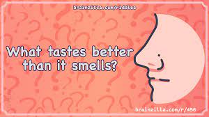 What tastes better than it smells? - Riddle & Answer - Brainzilla