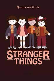 Who created the series 'stranger things'? Stranger Things Trivia Questions And Answers Quiz Nguyen Rachel 9798695466201 Amazon Com Books