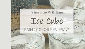 Sherwin Williams Ice Cube Review