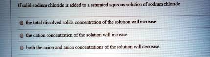 solved if solid sodium chloride is