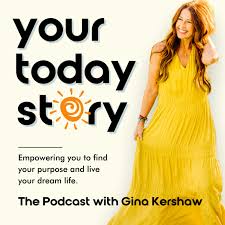 Your Today Story with Gina Kershaw