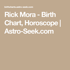 Rick Mora Birth Chart Horoscope Astro Seek Com