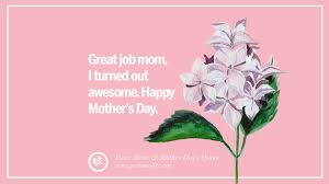 Mothers support us, inspire us and make happy mother's day quotes. 60 Inspirational Dear Mom And Happy Mother S Day Quotes