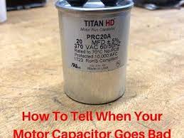 how to tell when your motor capacitor