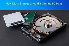 how much storage should a gaming pc