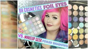 bh cosmetics foil eyes vs makeup geek