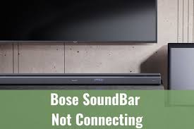 bose soundbar not connecting ready to diy