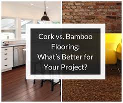 cork vs bamboo flooring what s better