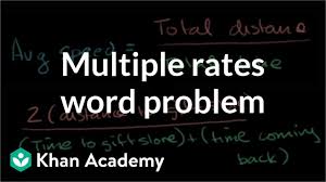 Multiple Rates Word Problem Video Khan Academy