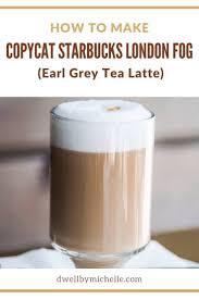 copycat starbucks london fog earl grey