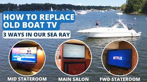 how to replace old boat tvs 3 ways we