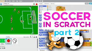 Game master (scratch level 2): Advanced Scratch Tutorial Making A Soccer Game Part 2 Youtube